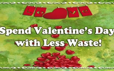 5 Tips to Lessen Waste this Valentine’s Day